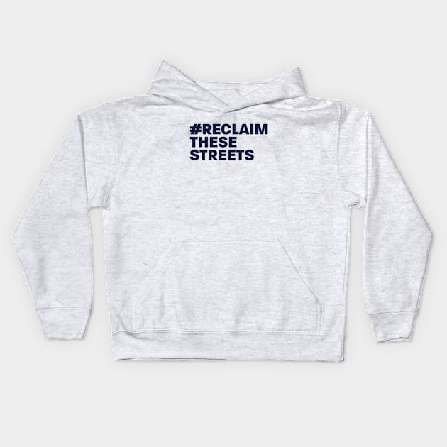 Reclaim These Streets Kids Hoodie by Pictandra